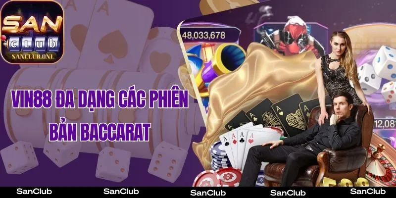 Vin88 đa dạng các phiên bản Baccarat